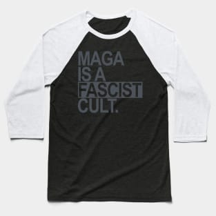 Maga is a Fascist Cult - subtle gray Baseball T-Shirt